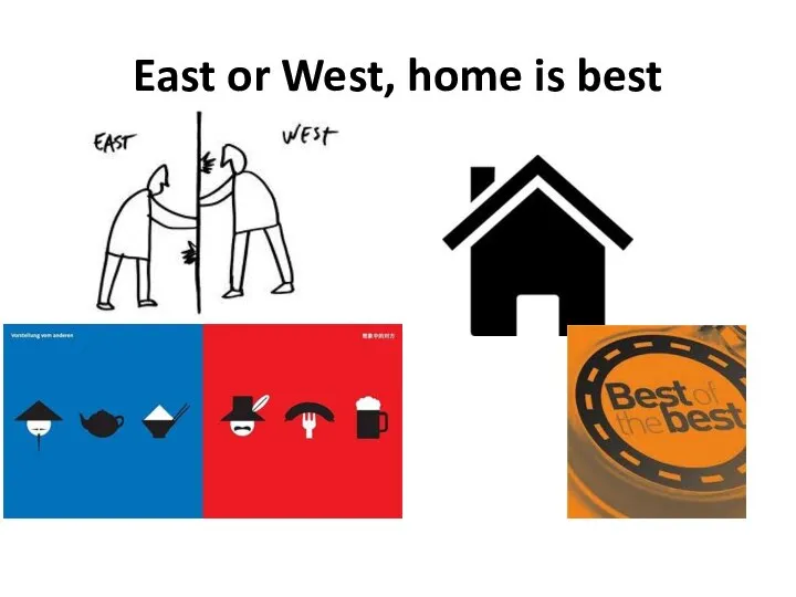 East or West, home is best