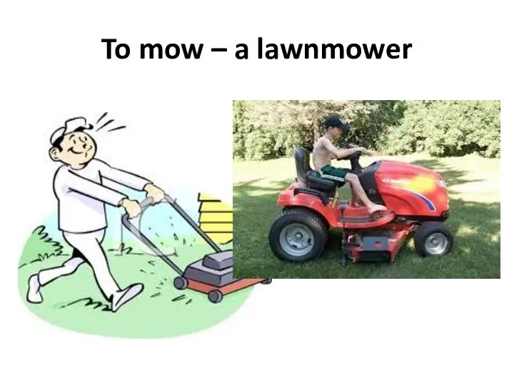 To mow – a lawnmower