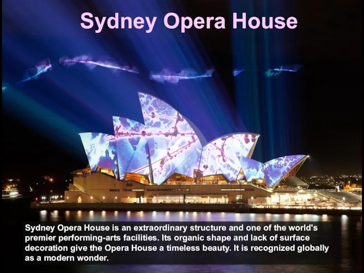 Sydney Opera House Sydney Opera House is an extraordinary structure and