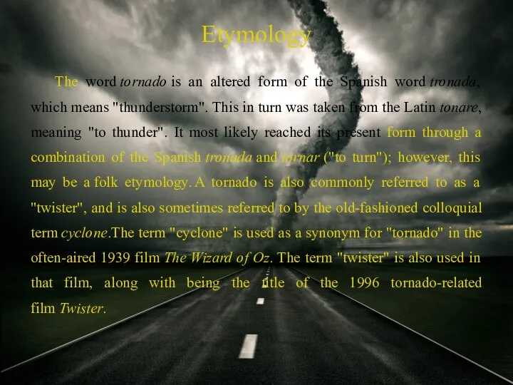 Etymology The word tornado is an altered form of the Spanish