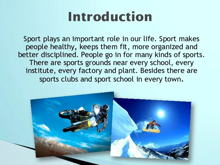 Sport plays an important role in our life. Sport makes people
