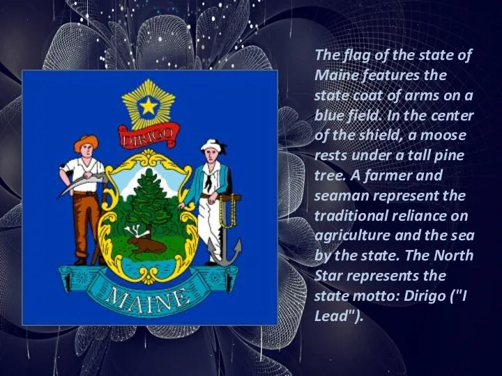 The flag of the state of Maine features the state coat