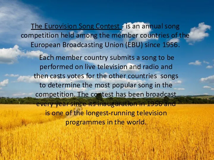 The Eurovision Song Contest - is an annual song competition held