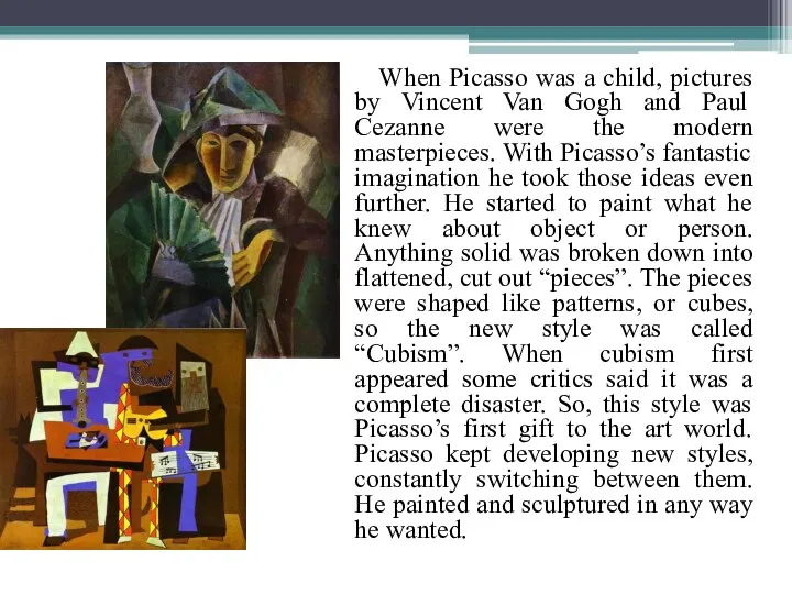 When Picasso was a child, pictures by Vincent Van Gogh and