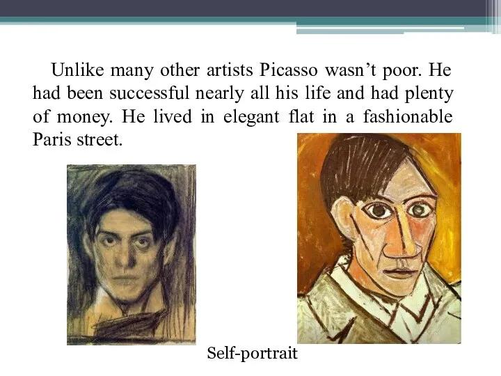 Unlike many other artists Picasso wasn’t poor. He had been successful