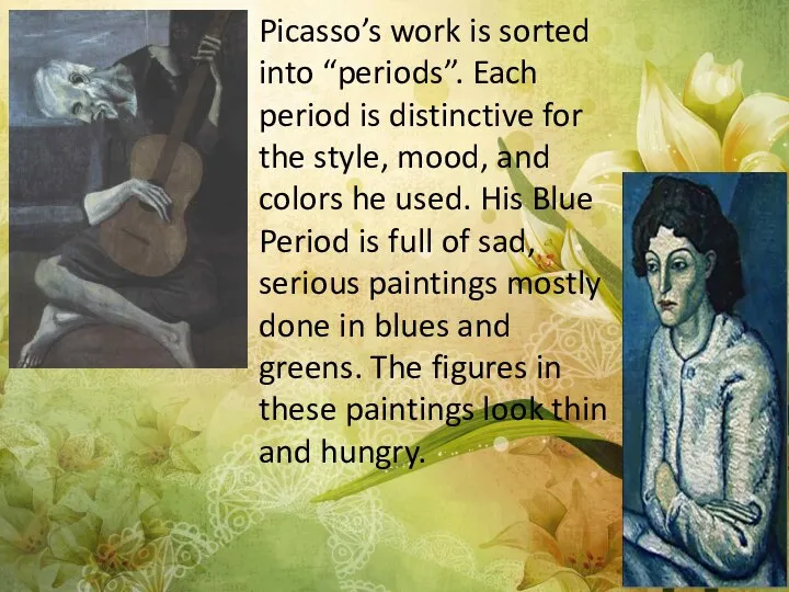 Picasso’s work is sorted into “periods”. Each period is distinctive for