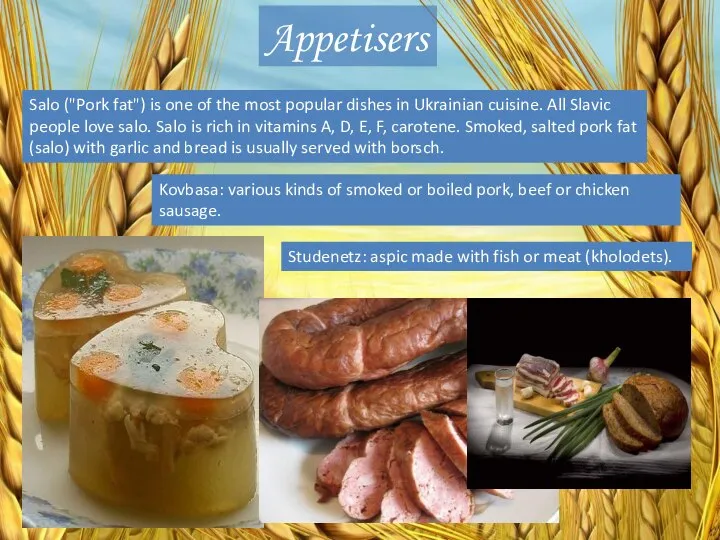 Appetisers Salo ("Pork fat") is one of the most popular dishes