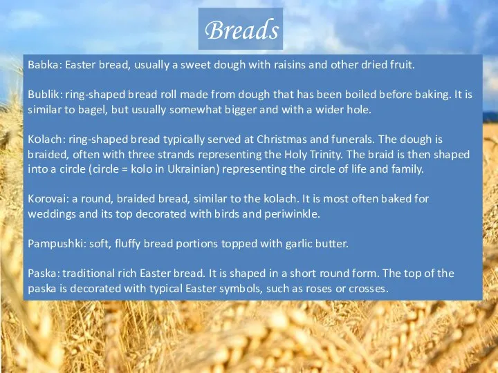 Breads Babka: Easter bread, usually a sweet dough with raisins and