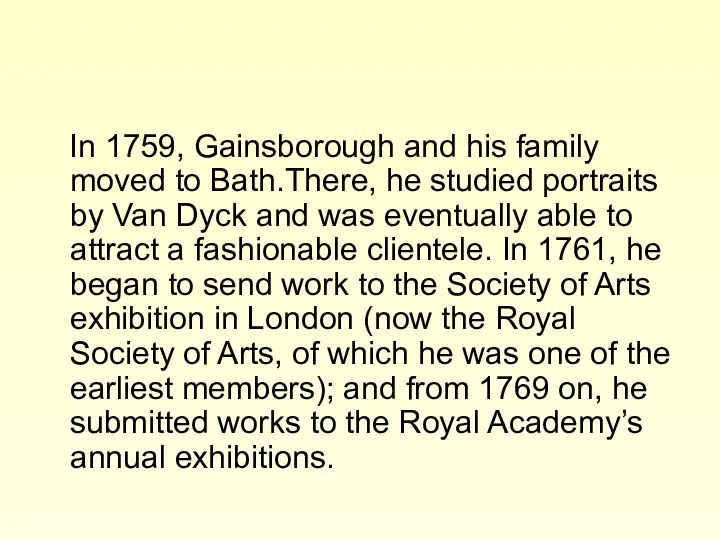 In 1759, Gainsborough and his family moved to Bath.There, he studied