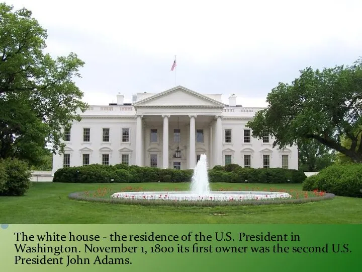 The white house - the residence of the U.S. President in