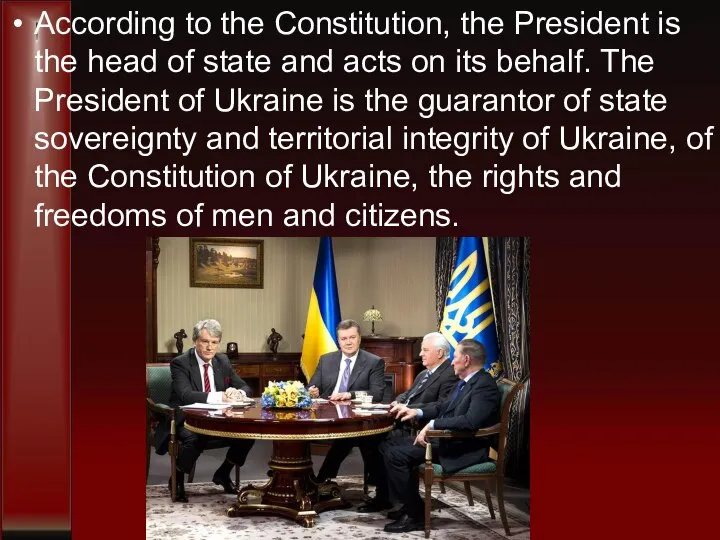 According to the Constitution, the President is the head of state