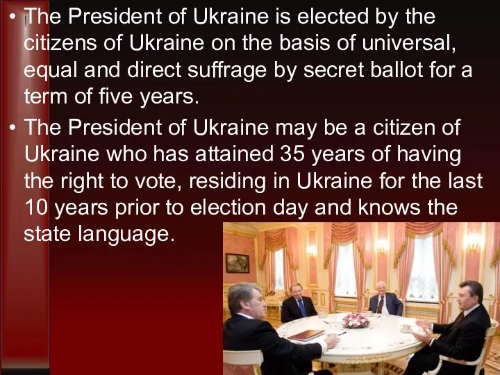 The President of Ukraine is elected by the citizens of Ukraine
