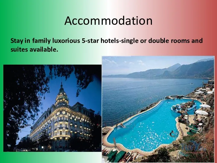 Accommodation Stay in family luxorious 5-star hotels-single or double rooms and suites available.