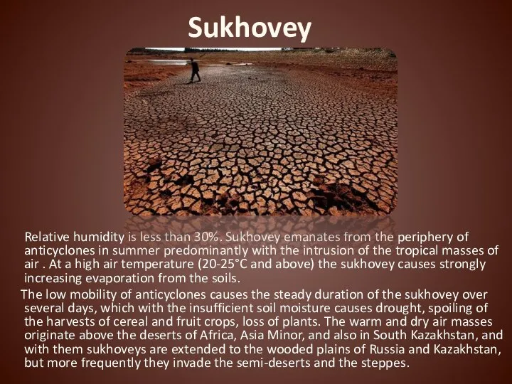 Sukhovey Relative humidity is less than 30%. Sukhovey emanates from the