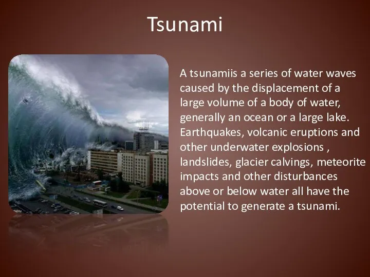 Tsunami A tsunamiis a series of water waves caused by the