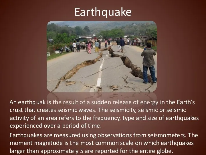 Earthquake An earthquak is the result of a sudden release of