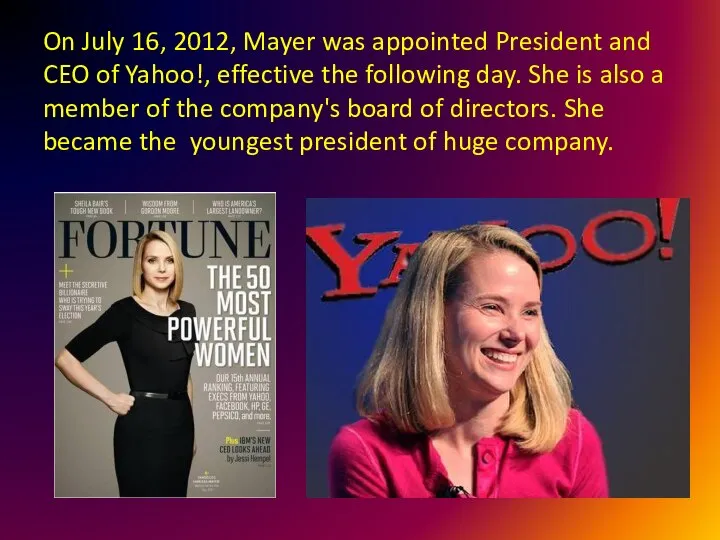 On July 16, 2012, Mayer was appointed President and CEO of