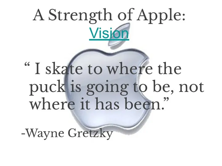A Strength of Apple: Vision “ I skate to where the