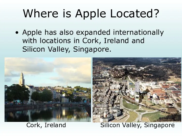Where is Apple Located? Apple has also expanded internationally with locations