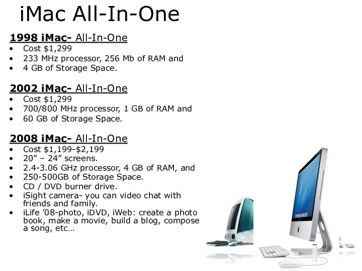 iMac All-In-One 1998 iMac- All-In-One Cost $1,299 233 MHz processor, 256