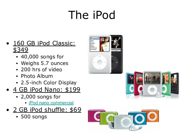 The iPod 160 GB iPod Classic: $349 40,000 songs for Weighs
