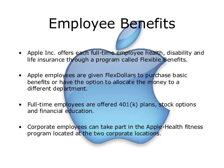Employee Benefits Apple Inc. offers each full-time employee health, disability and