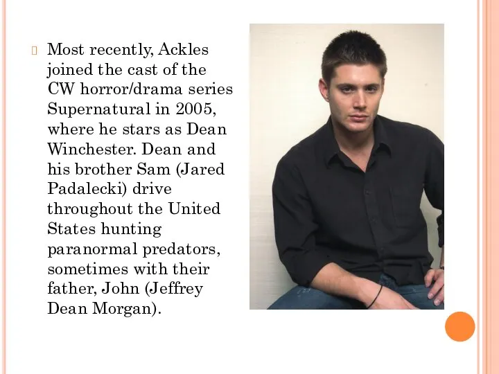Most recently, Ackles joined the cast of the CW horror/drama series