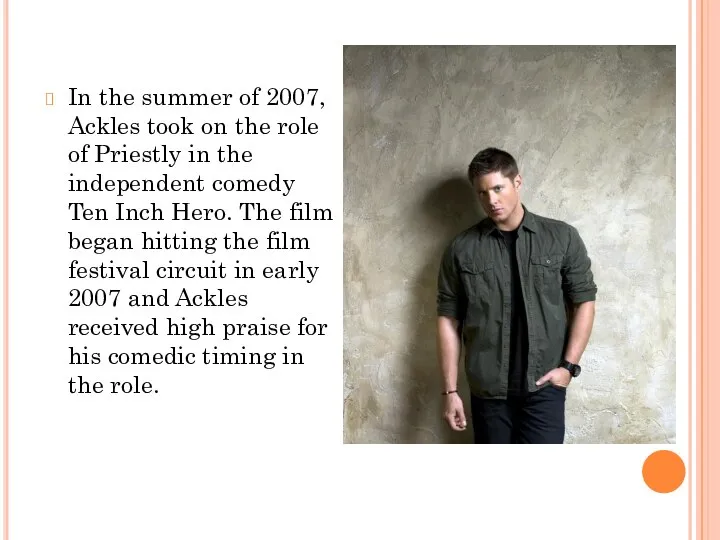 In the summer of 2007, Ackles took on the role of