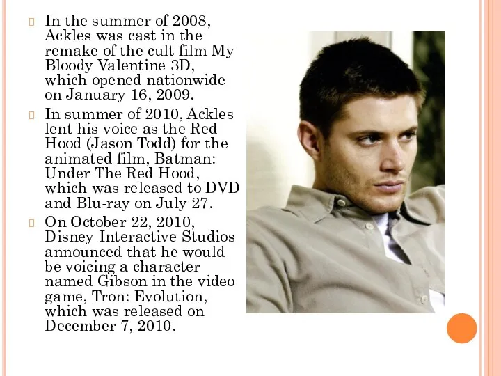 In the summer of 2008, Ackles was cast in the remake
