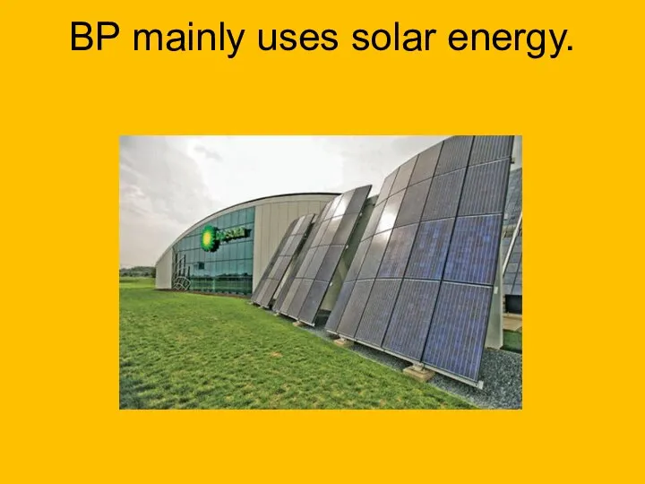 BP mainly uses solar energy.