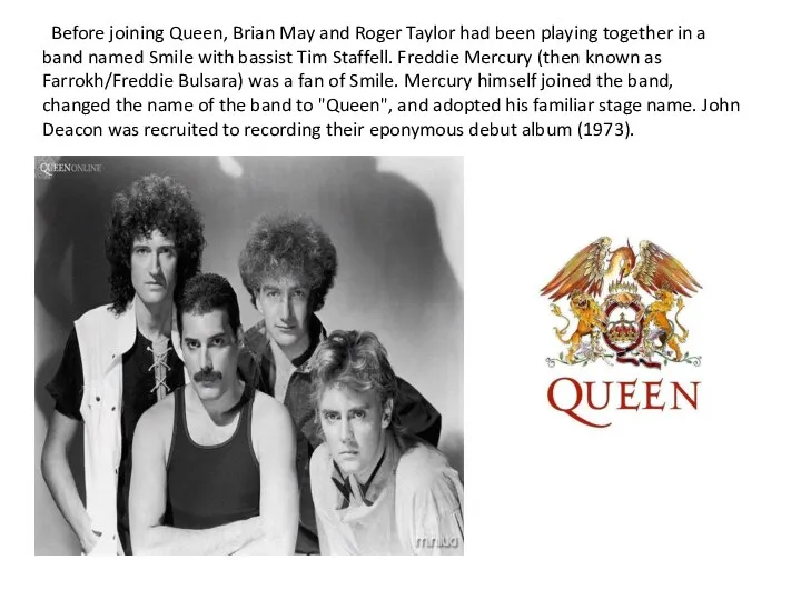 Before joining Queen, Brian May and Roger Taylor had been playing