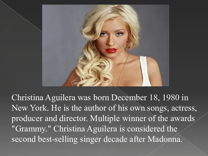 Christina Aguilera was born December 18, 1980 in New York. He