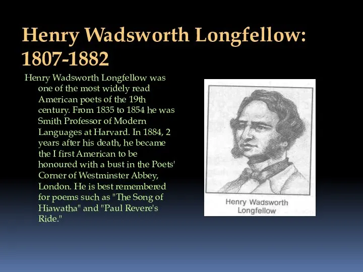 Henry Wadsworth Longfellow: 1807-1882 Henry Wadsworth Longfellow was one of the