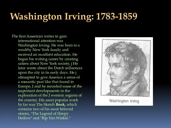 Washington Irving: 1783-1859 The first American writer to gain international attention