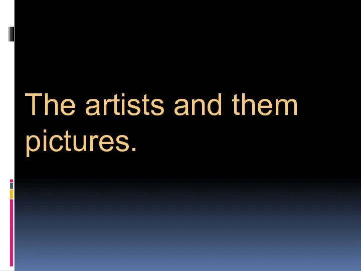 The artists and them pictures.