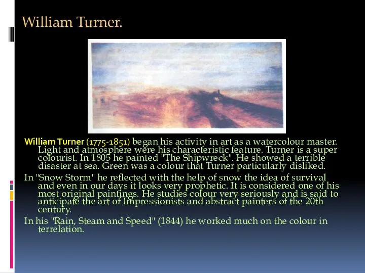 William Turner. William Turner (1775-1851) began his activity in art as