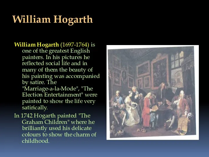 William Hogarth William Hogarth (1697-1764) is one of the greatest English