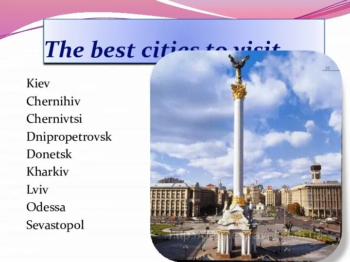 The best cities to visit Kiev Chernihiv Chernivtsi Dnipropetrovsk Donetsk Kharkiv Lviv Odessa Sevastopol