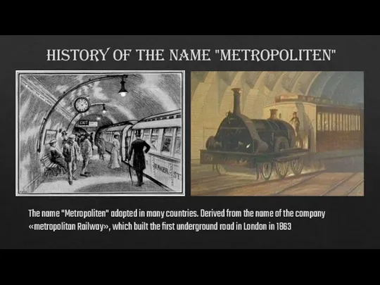 History OF The name "Metropoliten" The name "Metropoliten" adopted in many