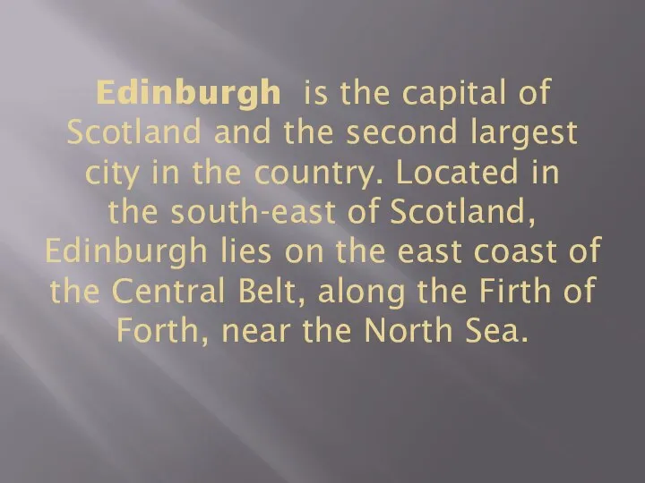 Edinburgh is the capital of Scotland and the second largest city