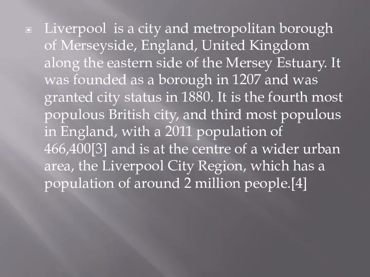 Liverpool is a city and metropolitan borough of Merseyside, England, United