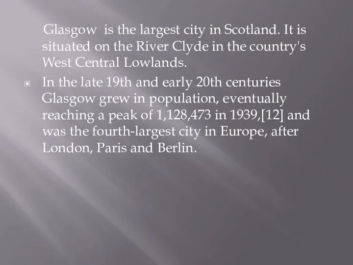 Glasgow is the largest city in Scotland. It is situated on