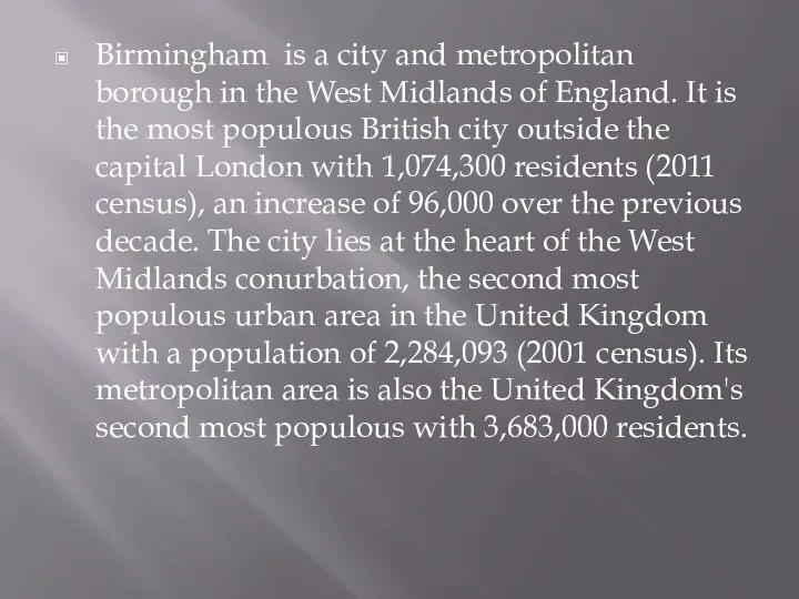 Birmingham is a city and metropolitan borough in the West Midlands