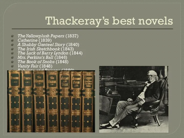 Thackeray’s best novels The Yellowplush Papers (1837) Catherine (1839) A Shabby