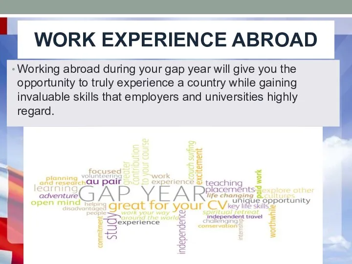 Work Experience Abroad Working abroad during your gap year will give