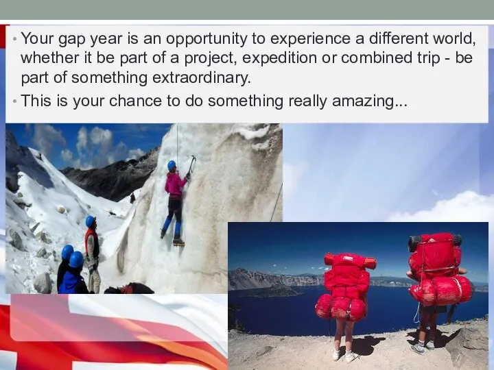 Your gap year is an opportunity to experience a different world,