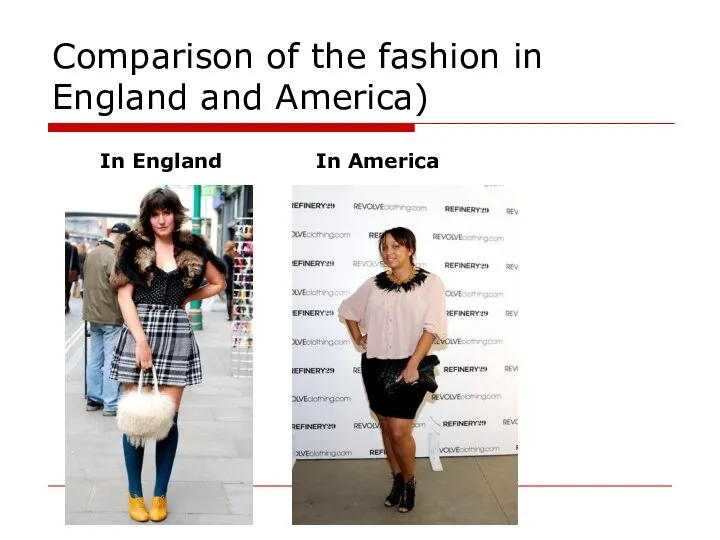 Comparison of the fashion in England and America) In England In America