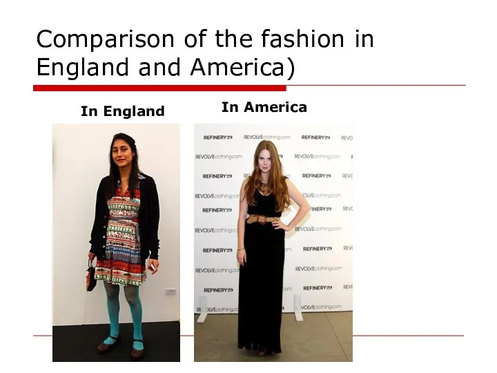 Comparison of the fashion in England and America) In England In America