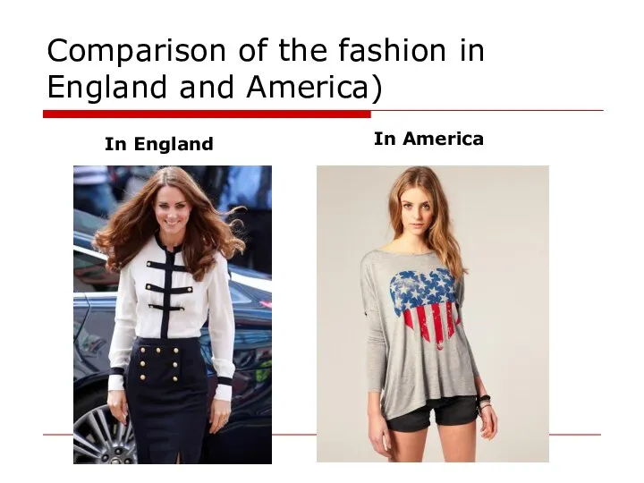 Comparison of the fashion in England and America) In England In America