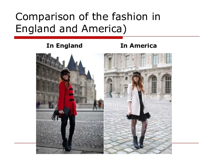 Comparison of the fashion in England and America) In England In America